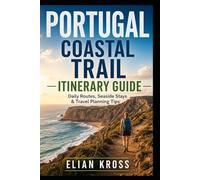 Portugal Coastal Trail Itinerary Guide: Daily Routes, Seaside Stays & Travel Planning Tips