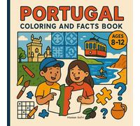 Portugal Coloring and Facts Book: Europe Country - For Kids Ages 8-12