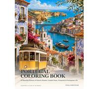 Portugal Coloring Book: 24 Beautiful Scenes of Historic Streets, Coastal Views, Vineyards & Portuguese Life (Countries & Cities of the World)