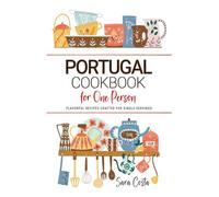 Portugal Cookbook For One Person: Flavorful Portuguese Recipes Perfectly Portioned for Solo Dining