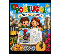 Portugal Copy & Color Book for Kids: Color and Copy 20 Amazing Portuguese Landmarks, Traditions, Animals and Cultural Icons While Learning About Portugal