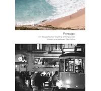 Portugal - Ein fotografischer Roadtrip entlang wilder Küsten und zeitloser Geschichte: Natur | Nostalgie | Narrative