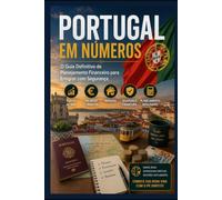 PORTUGAL EM NÚMEROS: O Guia Completo de Planejamento Financeiro para Quem Vai Emigrar