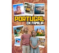 PORTUGAL EN FAMILIA. GUÍA DE VIAJES PARA NIÑOS Y NIÑAS DE 6 A 10 AÑOS: Descubre castillos, tranvías amarillos y pasteles de Belém