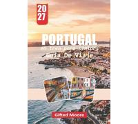 Portugal En tren para personas mayores GUÍA DE VIAJE 2027: Explorando las ciudades, costas, cultura, gastronomía y rincones ocultos de Portugal con consejos prácticos de planificación