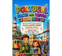 Portugal Facts and Trivia for Kids: Discover Portuguese History, Famous Landmarks, Wildlife, Geography, Culture, Amazing Discoveries, and Fun Facts for Kids Ages 7-12