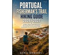 PORTUGAL FISHERMAN’S TRAIL HIKING GUIDE 2026-2027: Trail Maps, Stage-by-Stage Walking Routes, Rota Vicentina Itineraries, Coastal Villages, ... Trek Planner (Trail Navigator Guides)