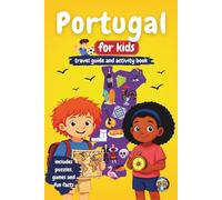 Portugal for Kids - Travel Guide and Activity Book: Discover Portuguese Culture, History, Cities, and Traditions Through Games, Puzzles, and Fun Facts (Junior Globetrotters)