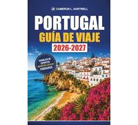 Portugal Guía De Viaje 2026-2027: Itinerarios en Lisboa, Oporto y Algarve con rutas de tren, excursiones de un día a Sintra, consejos para gastronomía y consejos económicos