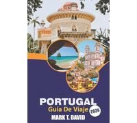 Portugal Guía De Viaje 2026: Explora joyas ocultas, playas, delicias locales y consejos prácticos para una experiencia inolvidable en el sur de Europa.