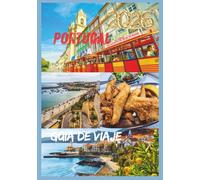 PORTUGAL GUÍA DE VIAJE 2026: Tu guía esencial de cultura, gastronomía y costas