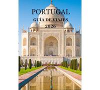 Portugal Guía de viajes 2026: El compañero de viaje definitivo: explora, vive y enamórate del alma cálida de Portugal.