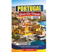 PORTUGAL GUIDE DE VOYAGE 2026: Explorez les plages de l'Atlantique, les visites de vignobles et les monastères médiévaux du sud-ouest de l'Europe