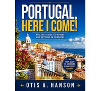 Portugal, Here I Come!: An Expat Guide to Moving and Retiring in Portugal