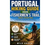 PORTUGAL HIKING GUIDE 2026: FISHERMEN’S TRAIL (ROTA VICENTINA): Coastal Walks, Detailed Maps, Scenic Routes & Easy Itineraries for First-Time and Experienced Hikers: 2 (THE PATHFINDER TRAILS SERIES)