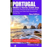 PORTUGAL HIKING & TRAVEL GUIDE 2026: Coastal Paths, Mountain Escapes & Island Treks with Hidden Local Trails, Smart Itinerariesand Planning Tips