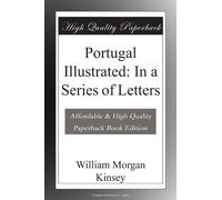 Portugal Illustrated: In a Series of Letters