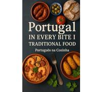 Portugal in Every Bite I: Tradicional Food