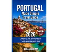 Portugal Made Simple Travel Guide: Realistic 7, 10 & 14-Day Itineraries for First-Time Visitors with Lisbon, Porto, Sintra, Algarve, Douro Valley & Beaches (Lucas Feldman Travel Guides)