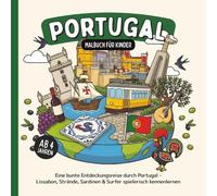 Portugal Malbuch für Kinder ab 4 Jahren: Eine bunte Entdeckungsreise durch Portugal - Lissabon, Strände, Sardinen & Surfer spielerisch kennenlernen (Länder-Malbücher für Kinder)