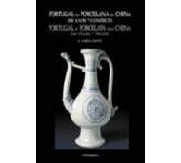 Portugal Na Porcelana Da China. 500 Anos De Comércio - Volume I