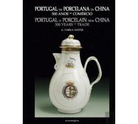 Portugal Na Porcelana Da China. 500 Anos De Comércio - Volume II