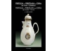 Portugal Na Porcelana Da China. 500 Anos De Comércio - Volume IV