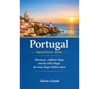 Portugal Reiseführer 2026: Abenteuer, einfache Wege und die stille Magie, die einen länger bleiben lässt.