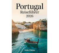 Portugal Reiseführer 2026: Der ultimative Routenplaner für Strände, Geschichte und lokale Köstlichkeiten