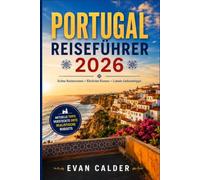 PORTUGAL REISEFÜHRER 2026: Die Reise planen. Den Traum auf die Probe stellen. Echte Reiserouten und ehrliche Kosten für Portugals neugierige Reisende