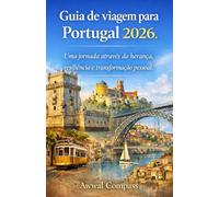 Portugal-Reiseführer 2026: Eine Reise durch Erbe, Resilienz und persönliche Transformation