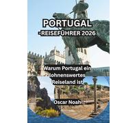 PORTUGAL-REISEFÜHRER 2026: Warum Portugal ein lohnenswertes Reiseland ist