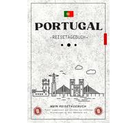Portugal Reisetagebuch: Dein Begleiter für Urlaub, Rundreise oder Roadtrip / Ideal zum Schreiben, Zeichnen und Erinnerungen festhalten / Perfektes Souvenir oder Geschenk für Portugal-Liebhaber
