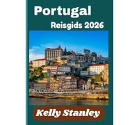 Portugal Reisgids 2026: Uw complete gids voor het verkennen van de Portugese cultuur, keuken en landschappen