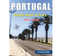 PORTUGAL ROAD MAP ATLAS 2025-2026: Your Complete Guide to Driving Routes, Landmarks, and Travel Planning.