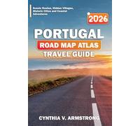 Portugal road map atlas travel guide 2026: Scenic Routes, Hidden Villages, Historic Cities and Coastal Adventures
