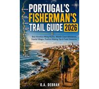 PORTUGAL’S FISHERMAN’S TRAIL GUIDE 2026: Rota Vicentina Hiking Routes, Atlantic Coast Adventures, Coastal Villages, Practical Walking Tips & Travel Itineraries (The Wild Paths Collection)