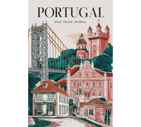Portugal Solo Travel Journal: 100 Guided Prompts to Reflect, Recharge, and Capture Every Step of Your Journey