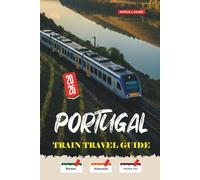 PORTUGAL Train Travel Guide 2026: Slow Rail Journeys from the Douro Line to the Algarve with Honest Booking Strategies for Independent Travelers