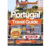 Portugal Travel Guide 2025-2026: Detailed Itineraries, Food & Wine Adventures, Budget-Friendly Tips, Cultural Festivals, and Must-See Sights Across Porto, Alentejo, the Douro Valley, and Beyond