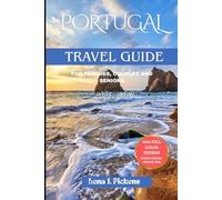 PORTUGAL TRAVEL GUIDE 2025-2026(FULL COLOR): Explore Portugal’s Best Cities:Lisbon, Porto, Sintra, Algarve & More with Itineraries, Insider Tips, and Family, Couple, and Senior-Friendly Recommendation
