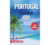 PORTUGAL TRAVEL GUIDE 2025-2026: Timeless Charm, Coastal Beauty, and Bold Flavors.