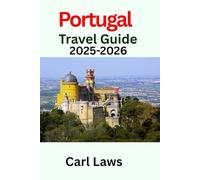 Portugal Travel Guide 2025-2026: Ultimate and Updated Travel Manual