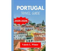 Portugal TRAVEL GUIDE 2025-2026: Your ultimate companion to exploring top attractions, outdoor adventures, local experience. Discover cities like Almada, Viseu and more like a native