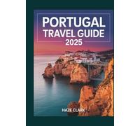 Portugal Travel Guide 2025: Coastal Towns, Wine Tours & Underrated Hidden Gems
