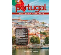 PORTUGAL TRAVEL GUIDE 2026/2027: Discover Portugal from arrival to departure with a well-detailed guide that helps you see more in half the time ... advice, budget guidance, and top attractions
