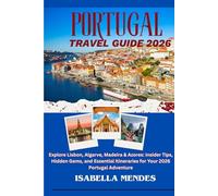 Portugal Travel Guide 2026-2027: Explore Lisbon, Algarve, Madeira & Azores: Insider Tips, Hidden Gems, and Essential Itineraries for Your 2026 Portugal Adventure