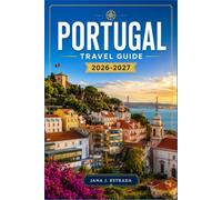 PORTUGAL TRAVEL GUIDE 2026-2027: Plan Your Route Through Lisbon, Porto, Sintra, And The Algarve.