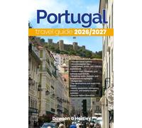 PORTUGAL TRAVEL GUIDE 2026/2027: The Only Guide You’ll Need for an unforgettable Trip: Local Recommendation, Hidden Gems, Insider Tips and Must-See Attractions