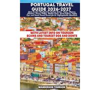 PORTUGAL TRAVEL GUIDE 2026-2027: Your Insider Handbook to Explore Lisbon, Porto, Algarve, Madeira, Douro Valley, Hidden Gems, Local Culture, Safety ... (World Careful Explorer Essential Series)